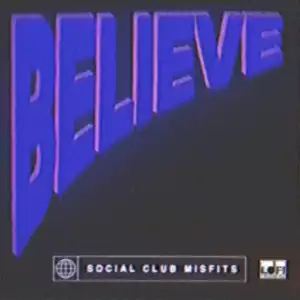 Social Club Misfits - Believe